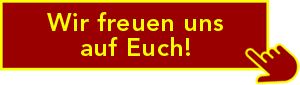 Wir freuen uns auf Euch Wir freuen uns auf Euch